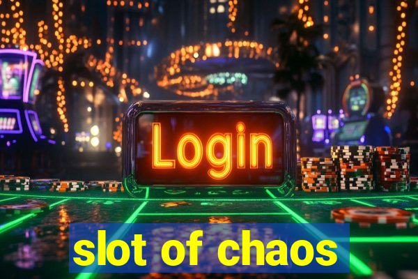 slot of chaos