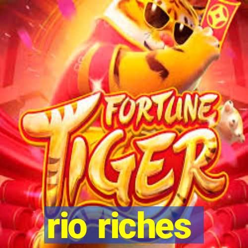 rio riches