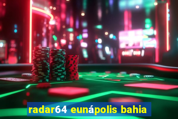 radar64 eunápolis bahia