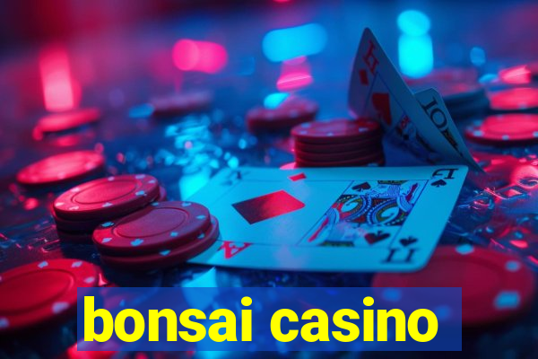 bonsai casino