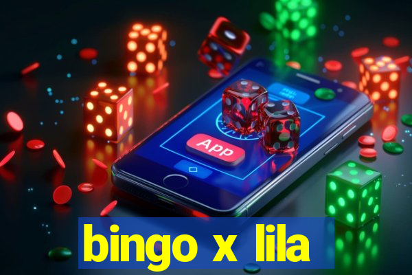 bingo x lila