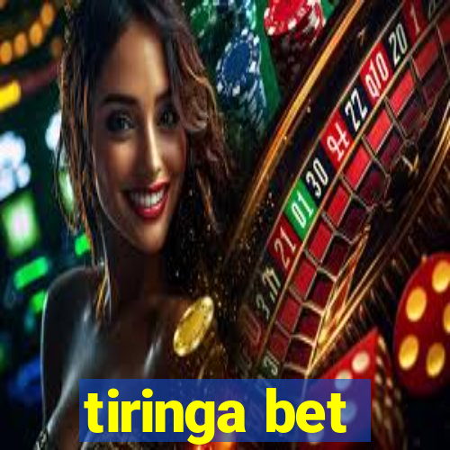 tiringa bet