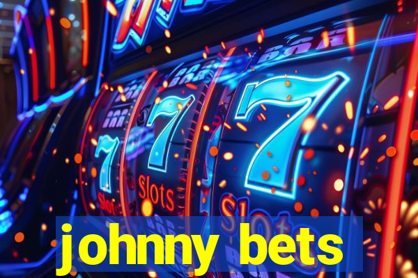 johnny bets