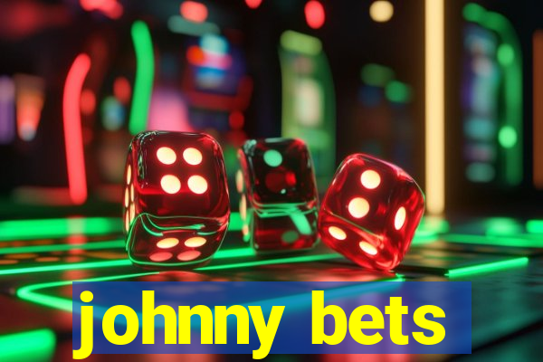 johnny bets