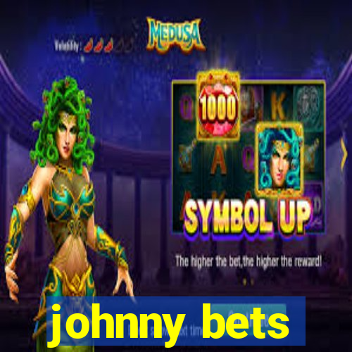 johnny bets