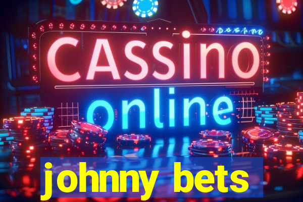 johnny bets