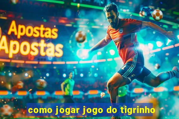 como jogar jogo do tigrinho