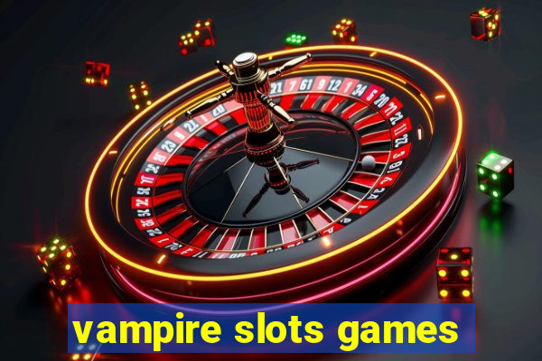 vampire slots games