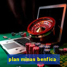 plan minas benfica