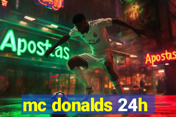 mc donalds 24h