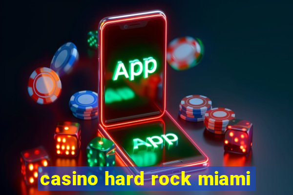 casino hard rock miami