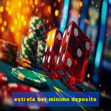 estrela bet minimo deposito