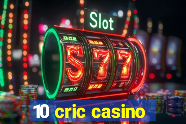 10 cric casino