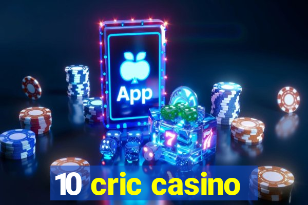 10 cric casino