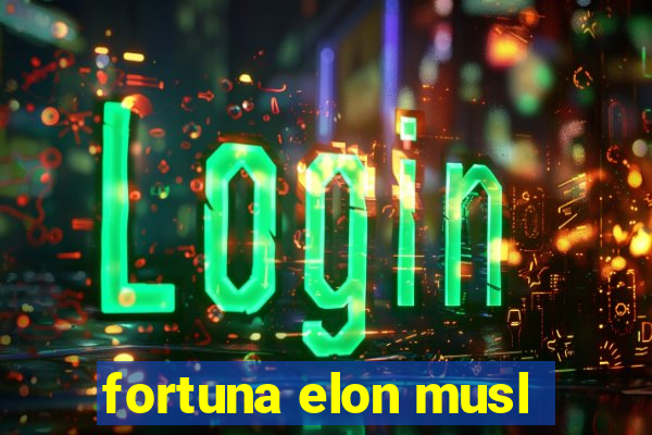 fortuna elon musl