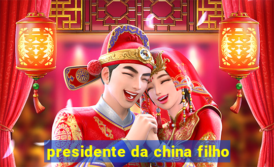 presidente da china filho