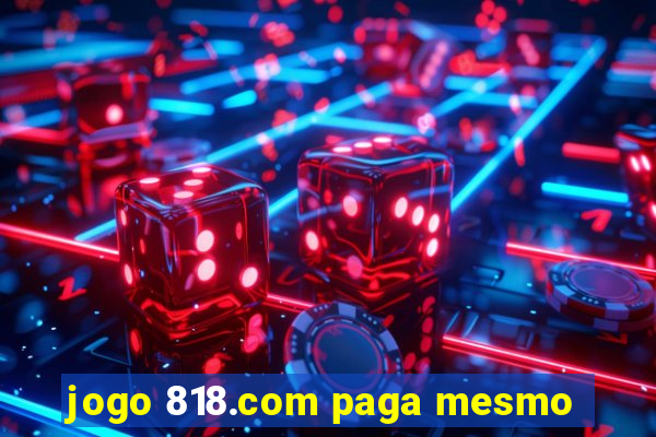 jogo 818.com paga mesmo