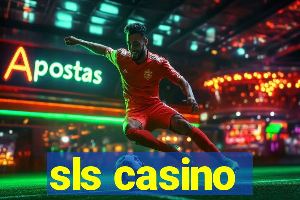 sls casino