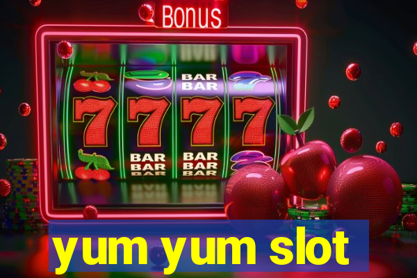 yum yum slot