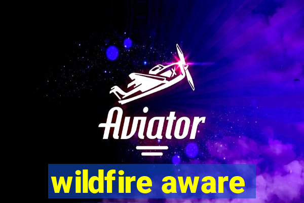 wildfire aware