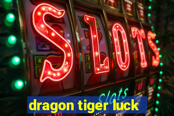 dragon tiger luck