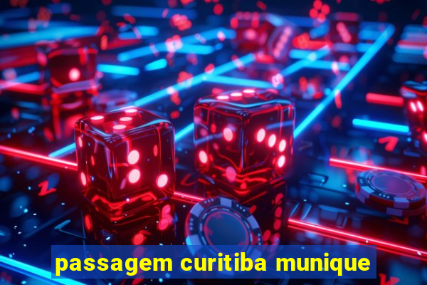 passagem curitiba munique