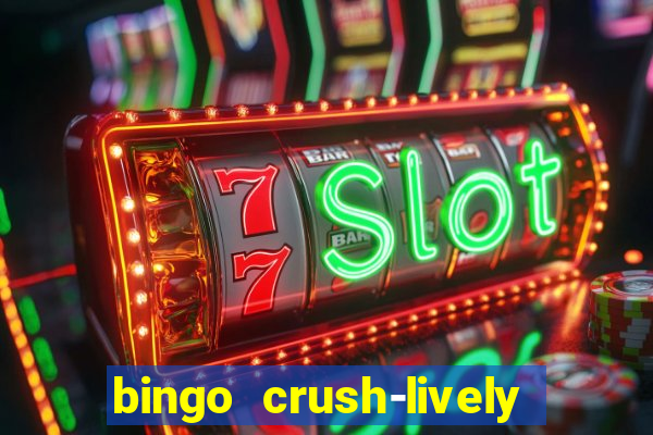 bingo crush-lively bingo club