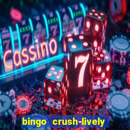 bingo crush-lively bingo club