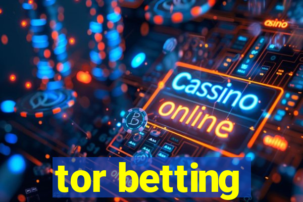 tor betting