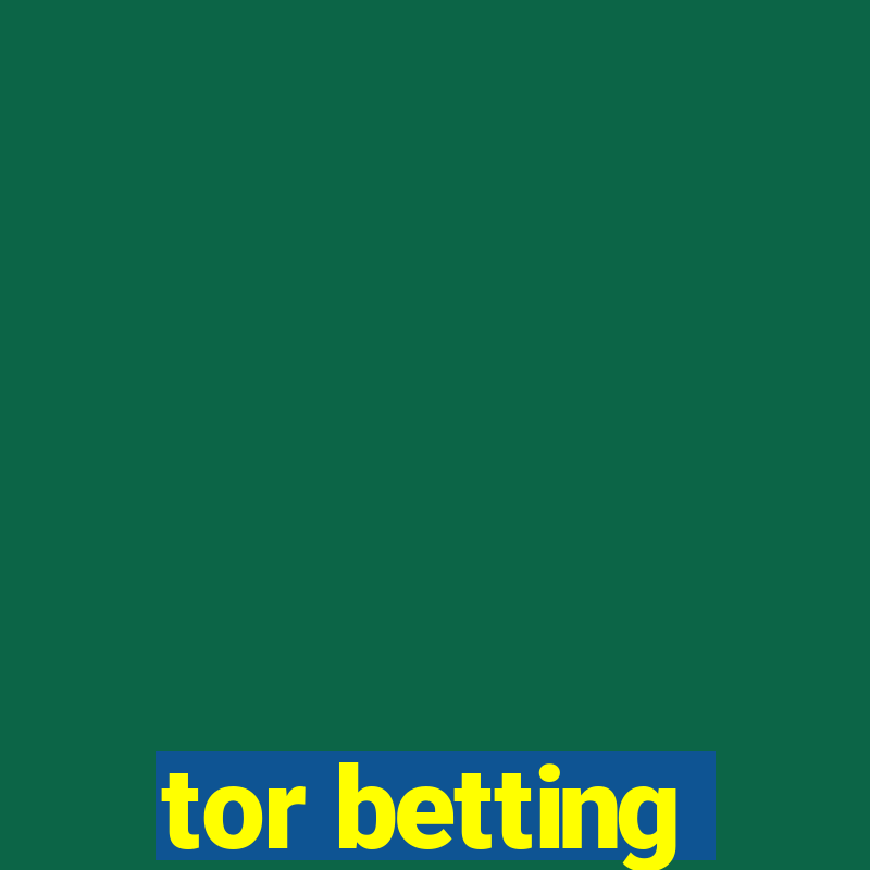 tor betting