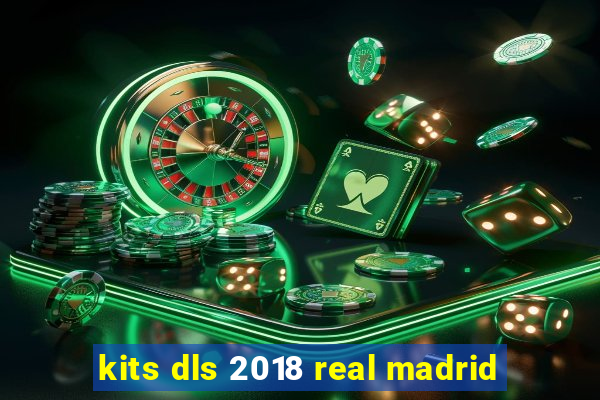 kits dls 2018 real madrid