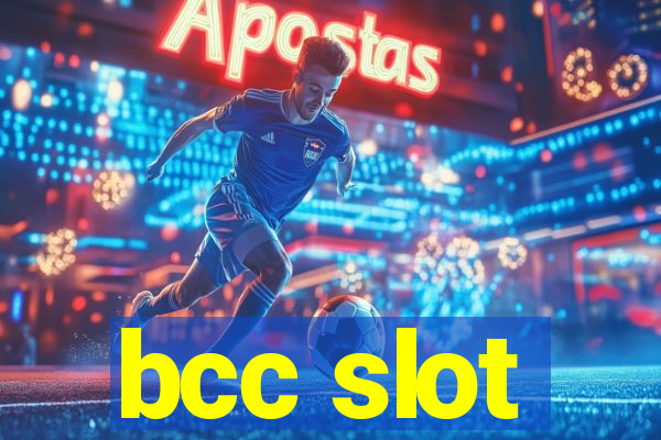 bcc slot