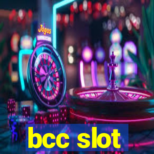 bcc slot