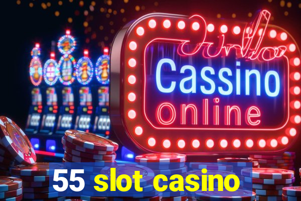 55 slot casino