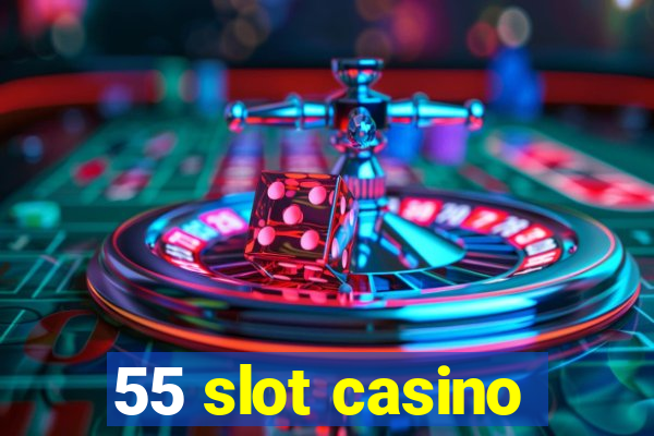 55 slot casino