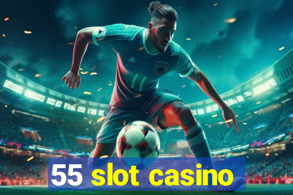 55 slot casino