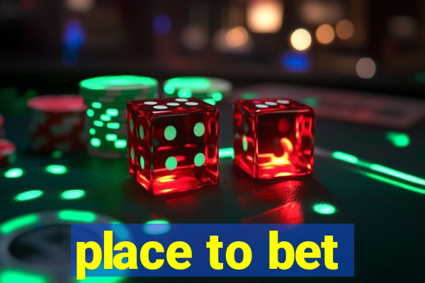 place to bet