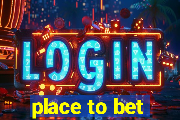 place to bet