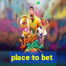 place to bet