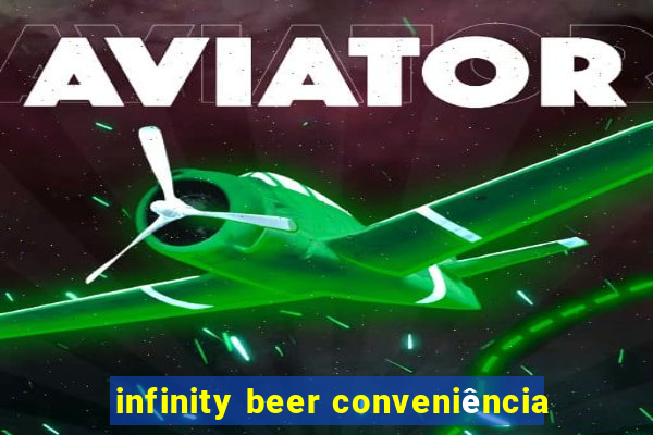 infinity beer conveniência