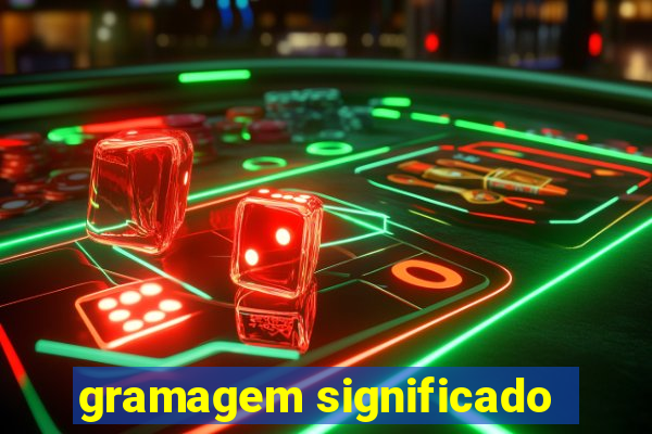 gramagem significado