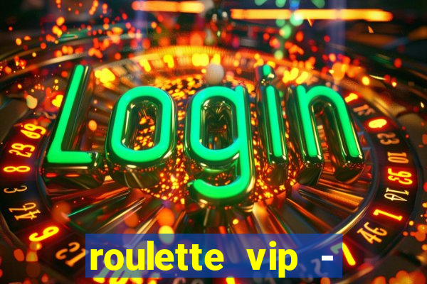 roulette vip - casino vegas