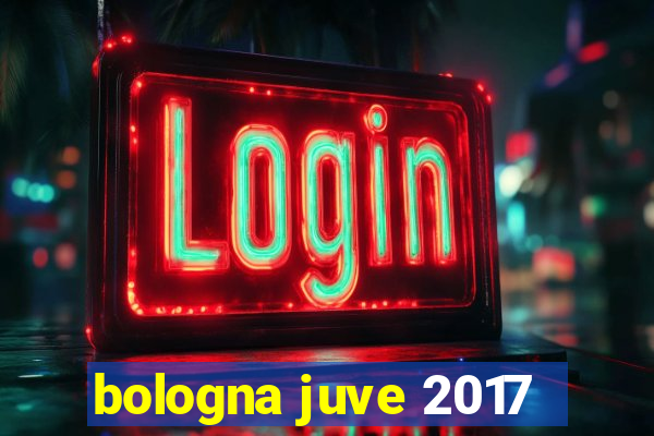 bologna juve 2017