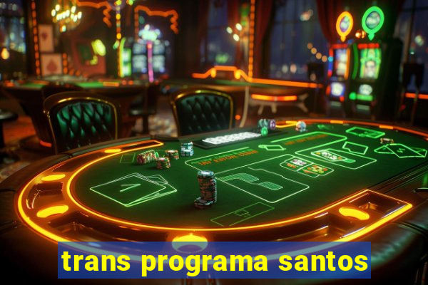 trans programa santos