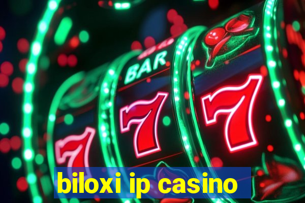 biloxi ip casino