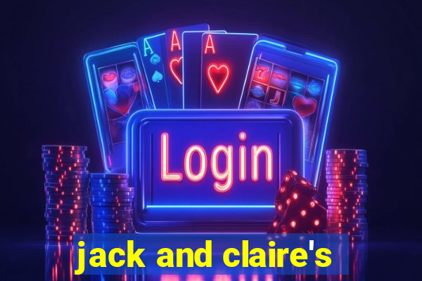 jack and claire's