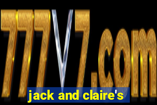 jack and claire's