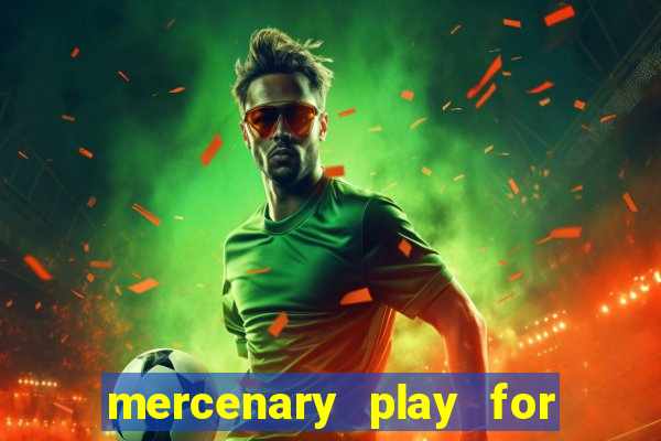 mercenary play for free bet365