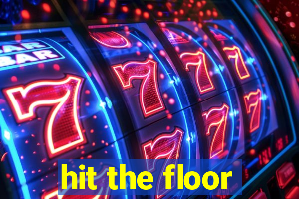 hit the floor