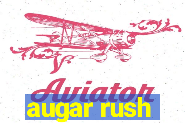 augar rush